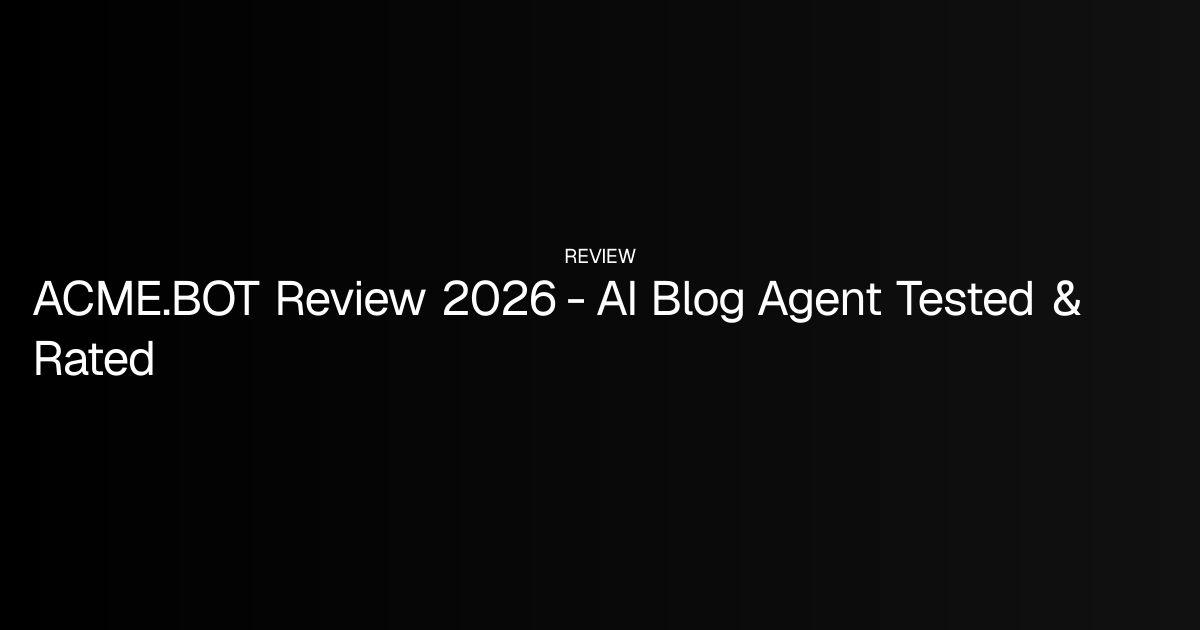 ACME.BOT Review 2026 - AI Blog Agent Tested & Rated