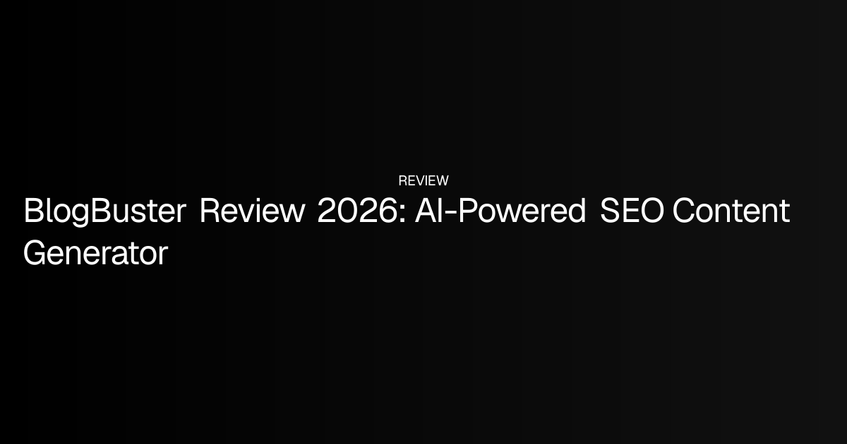 BlogBuster Review 2026: AI-Powered SEO Content Generator