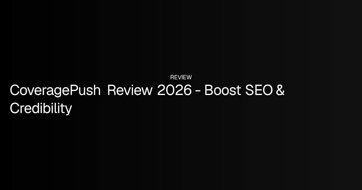 CoveragePush Review 2026 - Boost SEO & Credibility