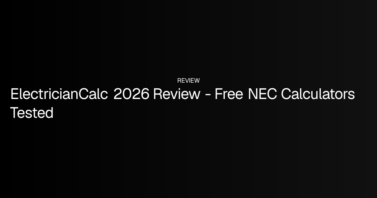 ElectricianCalc 2026 Review - Free NEC Calculators Tested