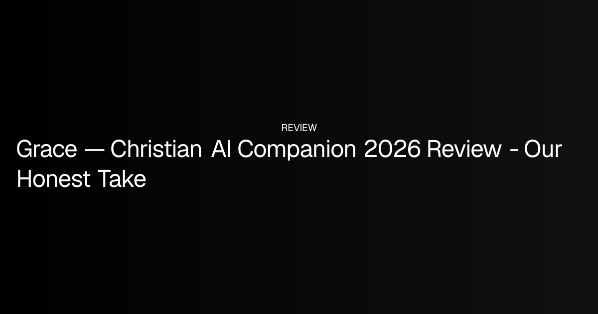 Grace — Christian AI Companion 2026 Review - Our Honest Take