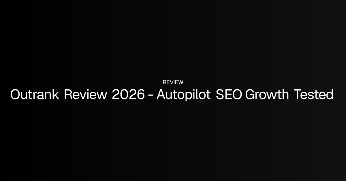 Outrank Review 2026 - Autopilot SEO Growth Tested