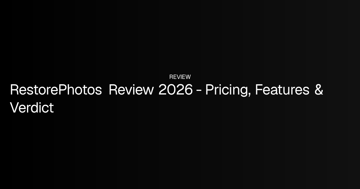 RestorePhotos Review 2026 - Pricing, Features & Verdict