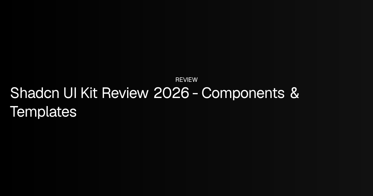 Shadcn UI Kit Review 2026 - Components & Templates