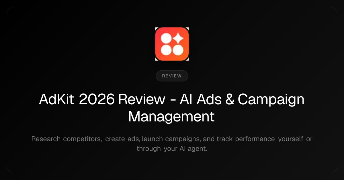AdKit 2026 Review - AI Ads & Campaign Management AdKit 2026 Review - AI Ads & Campaign Management