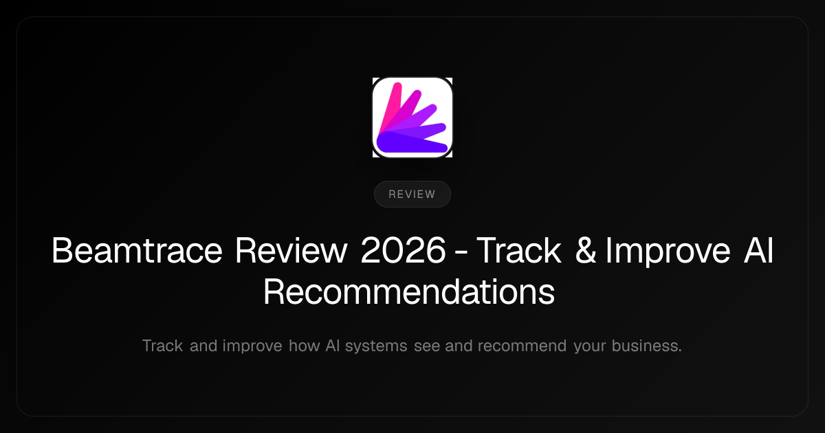Beamtrace Review 2026 - Track & Improve AI Recommendations Beamtrace Review 2026 - Track & Improve AI Recommendations