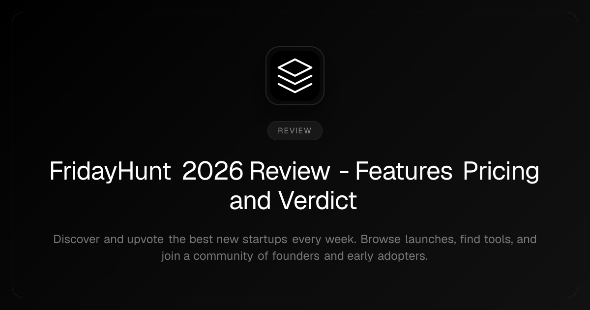 FridayHunt 2026 Review - Features Pricing and Verdict