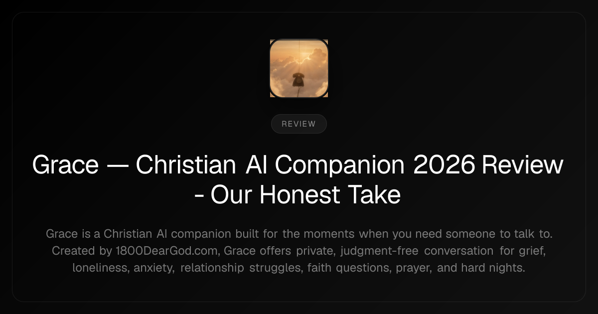 Grace — Christian AI Companion 2026 Review - Our Honest Take Grace — Christian AI Companion 2026 Review - Our Honest Take